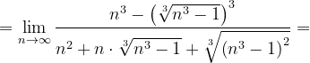 \dpi{120} =\lim_{n \to \infty }\frac{n^{3}-\left (\sqrt[3]{n^{3}-1} \right )^{3}}{n^{2}+n\cdot \sqrt[3]{n^{3}-1}+\sqrt[3]{\left (n^{3}-1\right )^{2}}}=